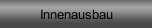 Innenausbau